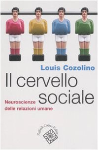 Il cervello sociale. Neuroscienze delle relazioni umane - copertina
