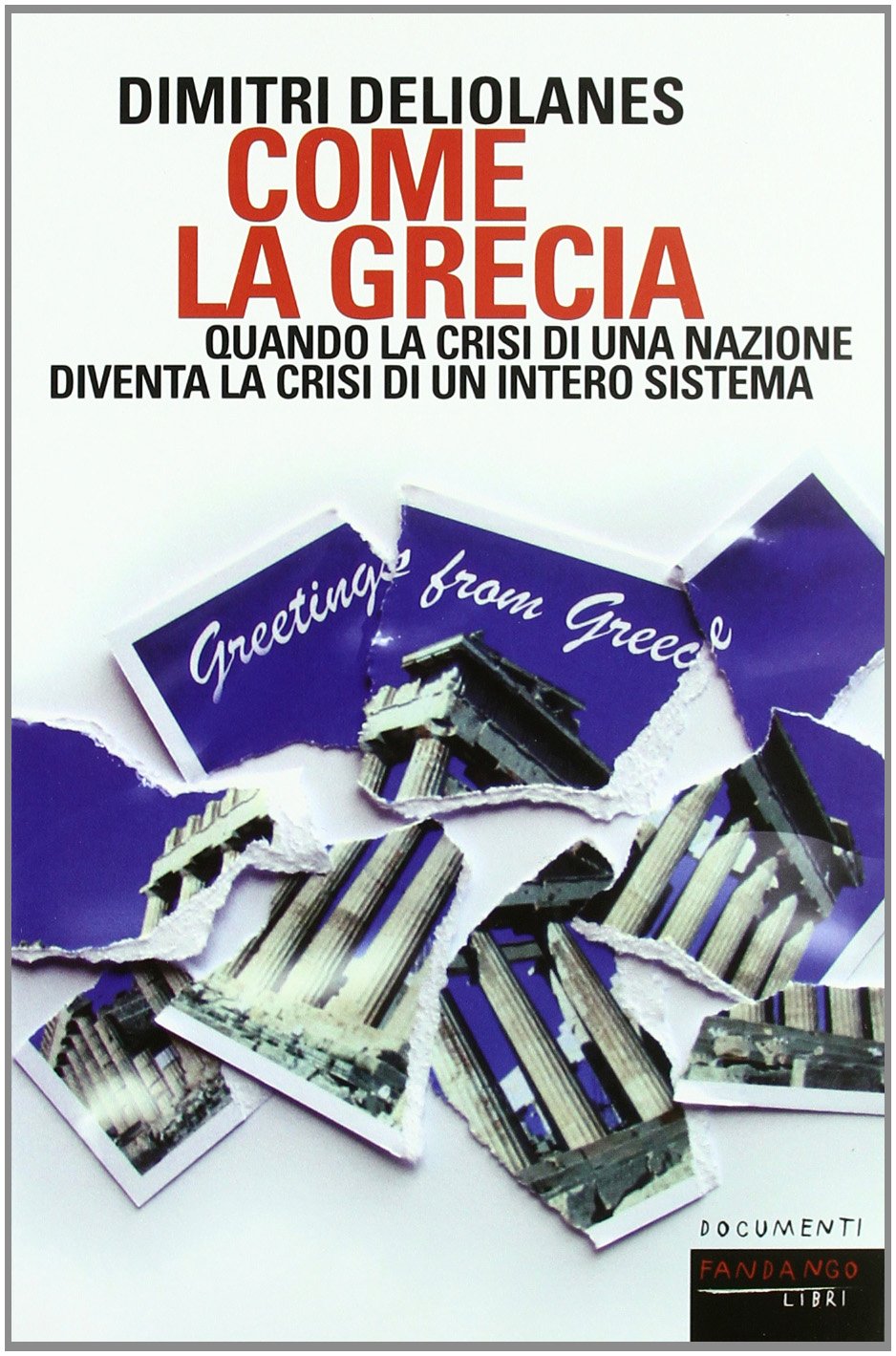 Come la Grecia. Quando la crisi di una nazione diventa la crisi di un intero sistema - copertina