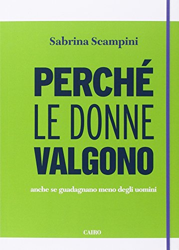 Perché le donne valgono anche se guadagnano meno degli uomini - copertina
