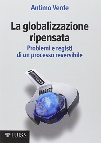 La globalizzazione ripensata. Problemi e registi di un processo reversibile - copertina