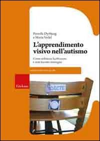 L'apprendimento visivo nell'autismo. Come utilizzare facilitazioni e aiuti tramite immagini - copertina