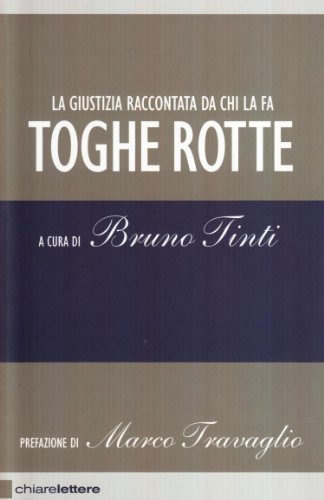 Toghe rotte. La giustizia raccontata da chi la fa. - copertina
