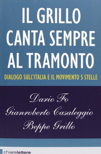 Il Grillo canta sempre al tramonto. Dialogo sull\'Italia e il Movimento 5 stelle - copertina