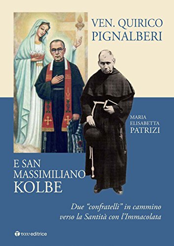 Ven. Quirico Pignalberi e San Massimiliano Kolbe. Due «confratelli» in cammino verso la Santità con l'Immacolata - copertina