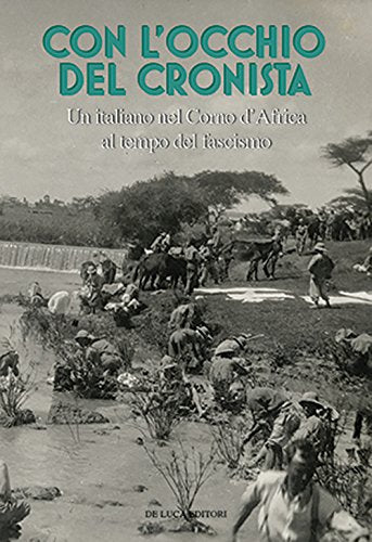 Con l'occhio del cronista. Un italiano nel Corno d'Africa al tempo del fascismo. - copertina