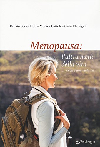 Menopausa: l\'altra metà della vita ..e non è una malattia - copertina