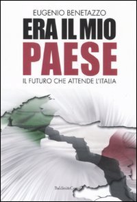Era il mio Paese. Il futuro che attende l'Italia - copertina