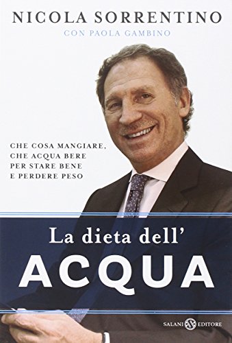 La dieta dell'acqua. Che cosa mangiare, che acqua bere per stare bene e perdere peso - copertina