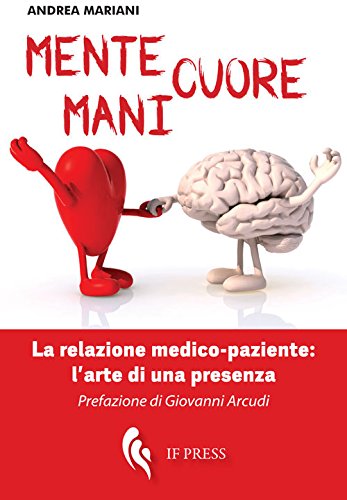Mente, cuore, mani. La relazione medico-paziente: l'arte di una presenza - copertina