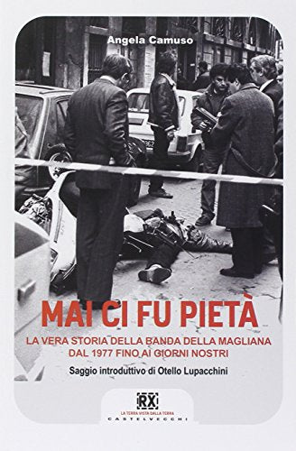 Mai ci fu pietà. La banda della Magliana dal 1977 ai giorni nostri - copertina