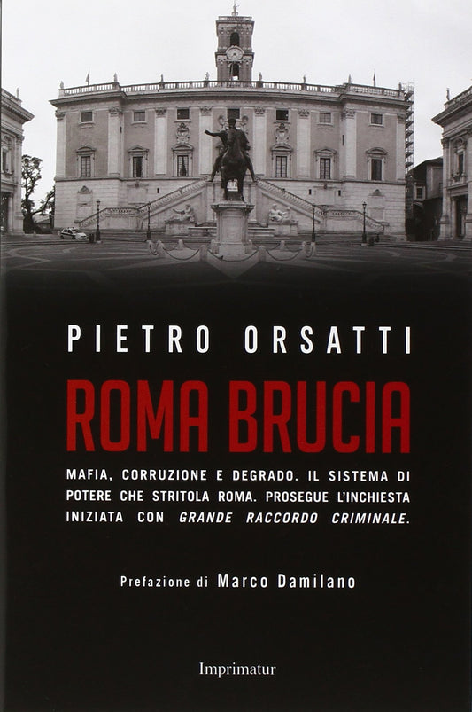 Roma brucia. Mafia, corruzione e degrado. Il sistema di potere che stritola Roma - copertina