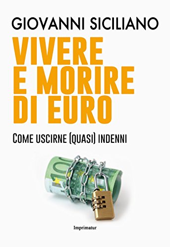 Vivere e morire di euro. Come uscirne (quasi) indenni - copertina