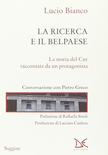 La ricerca e il Belpaese. La storia del Cnr raccontata da un protagonista. Conversazione con Pietro Greco - copertina