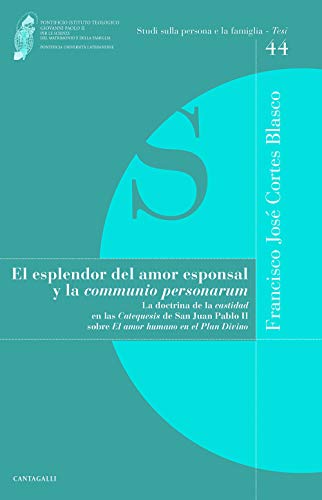 El esplendor del amor esponsal y la «comunio personarum». La doctrina de la «castidad» en las «Catequesis» de San Juan Pablo II sobre «El amor humano en el Plan Divino» - copertina