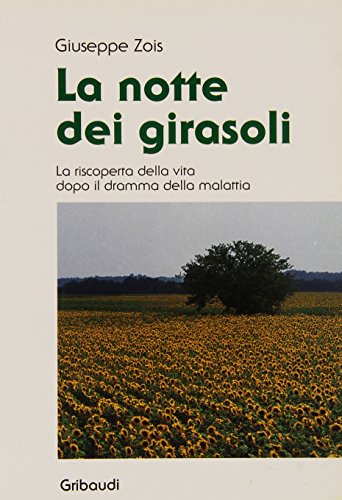 La notte dei girasoli. La riscoperta della vita dopo il dramma della malattia - copertina