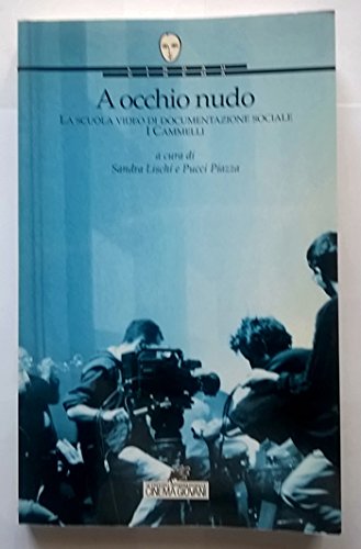 A occhio nudo. La scuola di documentazione sociale «I Cammelli» - copertina