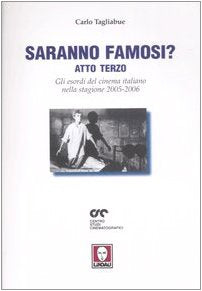 Saranno famosi? Atto terzo. Gli esordi del cinema italiano nella stagione 2005-2006 - copertina