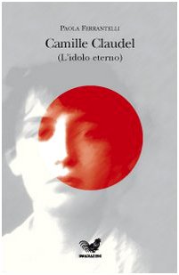 Camille Claudel (l'idolo eterno) - copertina
