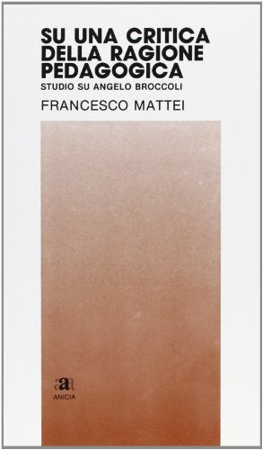 Su una critica della ragione pedagogica. Studio su Angelo Broccoli - copertina