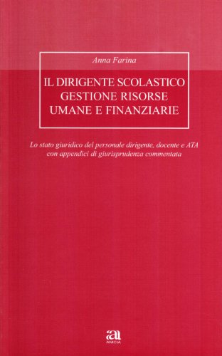 Il dirigente scolastico : gestione risorse umane e finanziarie : lo stato giuridico del personale dirigente, docente e ATA con appendici di giurisprudenza commentata - copertina