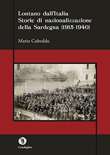Lontano dall'Italia. Storie di nazionalizzazione della Sardegna (1915-1940) - copertina