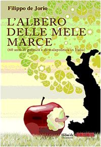 L\'albero delle mele marce (60 anni di politica e di malapolitica in Italia) - copertina