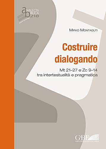 Costruire dialogando. Mt 21-27 e Zc 9-14 tra intertestualità e pragmatica - copertina