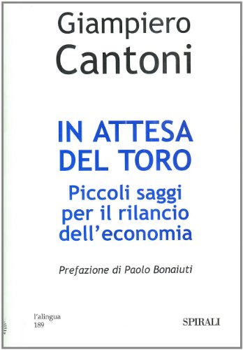 In attesa del toro. Piccoli saggi per il rilancio dell'economia - copertina