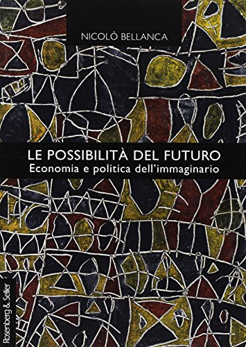 Le possibilità del futuro. Economia e politica dell'immaginario - copertina