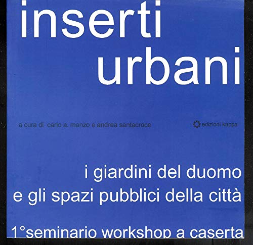 Inserti urbani. I giardini del duomo e gli spazi pubblici della città. - copertina