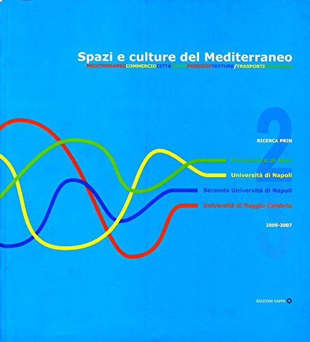 Spazi e culture del mediterraneo. Mediterraneo commercio città culto presidio texture/trasporti economia. - copertina