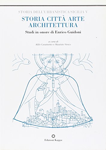 Storia, città, arte, architettura. Studi in onore di Enrico Guidoni - copertina