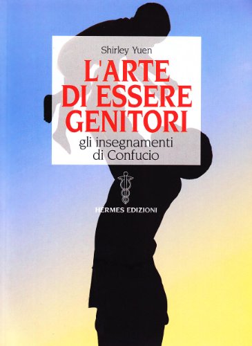 L'arte di essere genitori. Gli insegnamenti di Confucio - copertina