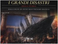 I grandi disastri della storia. Dalla peste di Atene allo tsunami asiatico. Ediz. illustrata - copertina