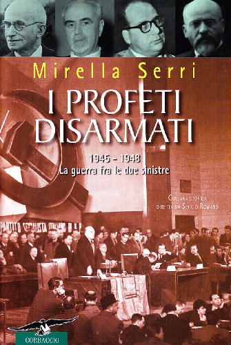 I profeti disarmati. 1945-1948. La guerra fra le due sinistre - copertina