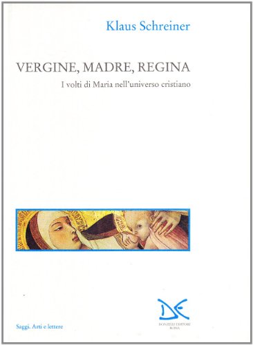 Vergine, madre, regina. I volti di Maria nell\'universo cristiano - copertina