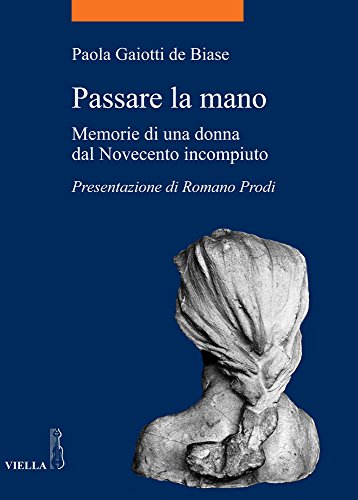 Passare la mano. Memorie di una donna dal Novecento incompiuto - copertina