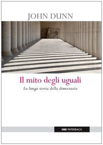 Il mito degli uguali. La lunga storia della democrazia - copertina