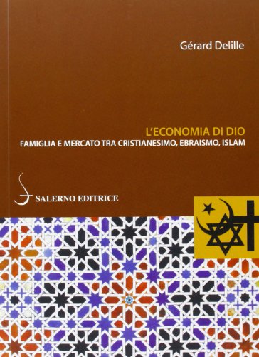 L'economia di Dio. Famiglia e mercato tra cristianesimo, ebraismo, Islam - copertina