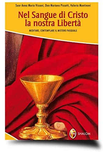 Nel sangue di Cristo la nostra libertà. Meditare, contemplare il mistero pasquale - copertina