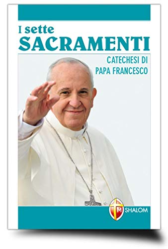 I sette sacramenti. Catechesi di papa Francesco - copertina