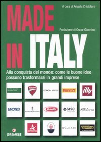 Made in Italy. Alla conquista del mondo: come le buone idee possono trasformarsi in grandi imprese - copertina