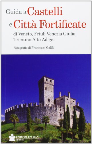 Guida a castelli e città fortificate di Veneto, Friuli Venezia Giulia, Trentino Alto Adige - copertina