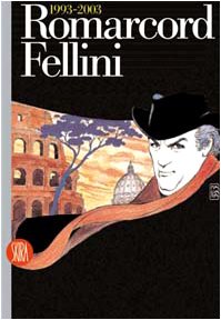 Romarcord. Fellini 1993-2003. Ediz. illustrata - copertina