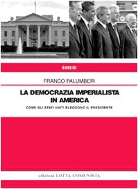 La democrazia imperialista in America. Come gli Stati Uniti eleggono il presidente - copertina