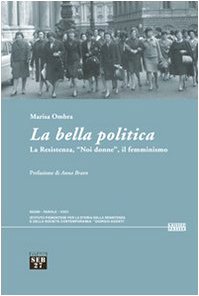 La bella politica. La resistenza, «Noi donne», il femminismo - copertina