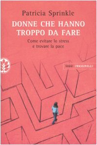 Donne che hanno troppo da fare. Come evitare lo stress e trovare la pace - copertina
