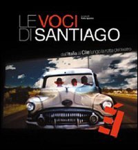 Le voci di Santiago dall\'Italia al Cile lungo la rotta del teatro - copertina