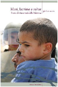 Muri, lacrime e za'tar. Storie di vita e voci dalla terra di Palestina - copertina