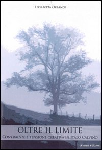 Oltre il limite. «Contrainte» e tensione creativa in Italo Calvino - copertina